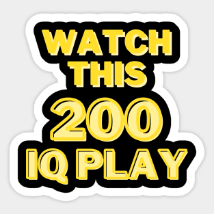 Watch This 200 IQ play Sticker